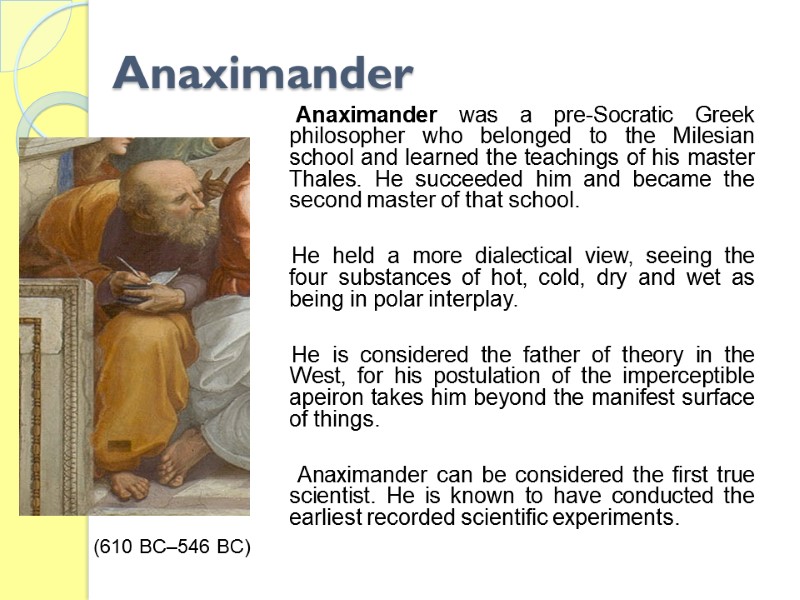 Anaximander         Anaximander was a pre-Socratic Greek